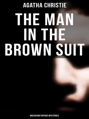 cover image of The Man in the Brown Suit (Musaicum Vintage Mysteries)